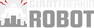 GIANT FREAKIN ROBOT