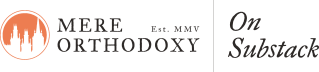 Mere Orthodoxy