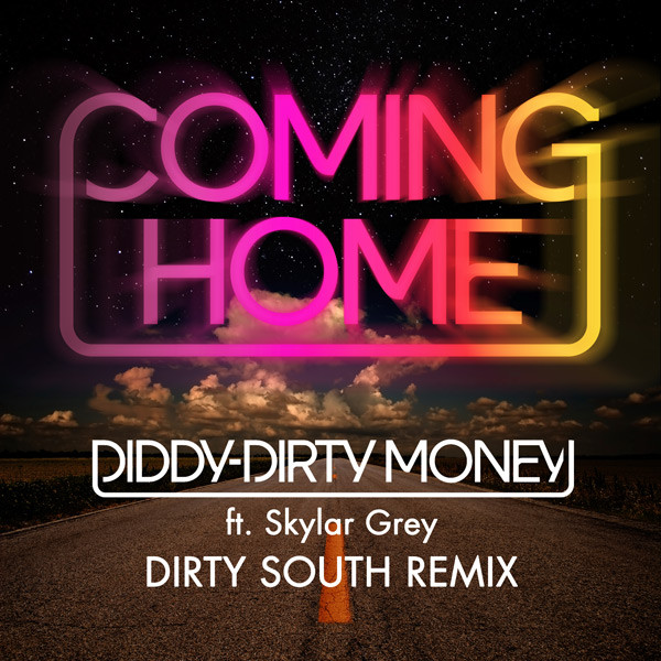 Coming Home (Dirty South Remix) - Single by Diddy - Dirty Money | Spotify