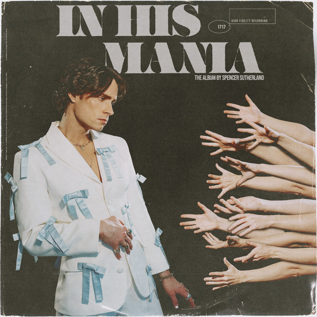 In His Mania - Album by Spencer Sutherland | Spotify
