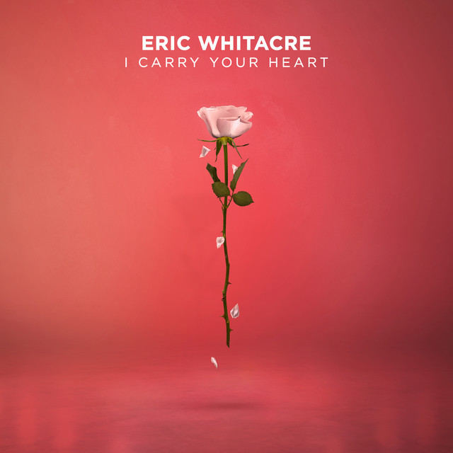 i carry your heart - Single by Eric Whitacre | Spotify