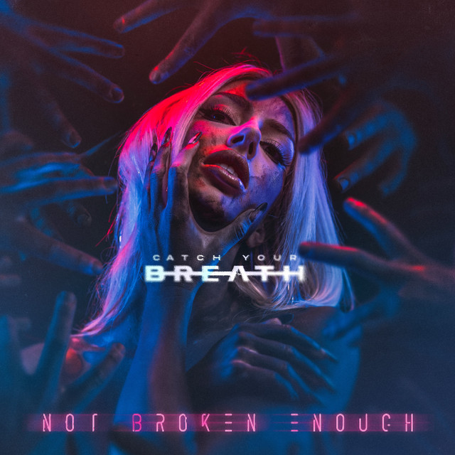 Not Broken Enough - Album by Catch Your Breath | Spotify
