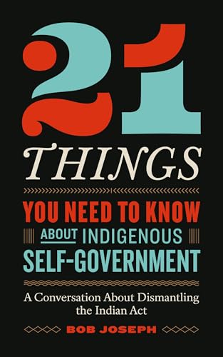 21 Things™ You Need to Know About Indigenous Self-Gover…