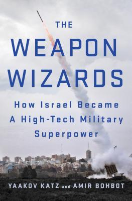 The Weapon Wizards: How Israel Became a High-Tech Milit…