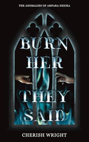 Burn Her They Said