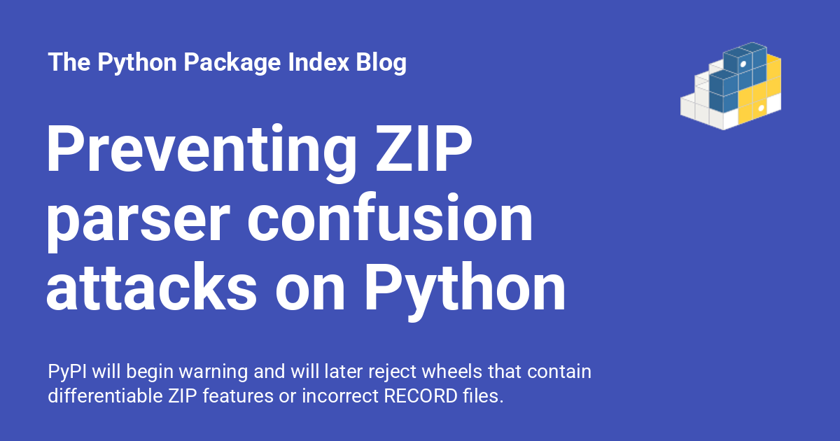 Preventing ZIP parser confusion attacks on Python package installers - The Python Package Index Blog