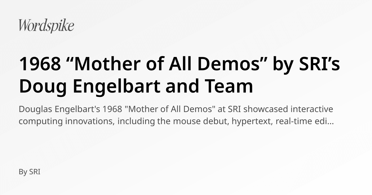 1968 “Mother of All Demos” by SRI’s Doug Engelbart and Team