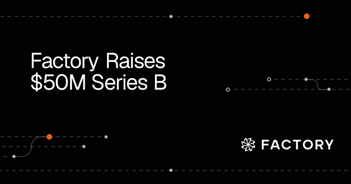 Factory Raises $50M Series B | Factory.ai