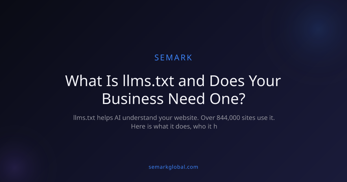 What Is llms.txt and Does Your Business Need One? | Semark LLC