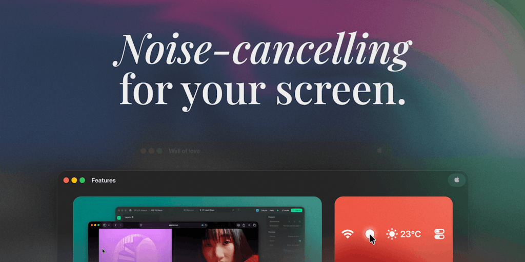 ​Monocle for macOS: Noise-cancelling for your screen | Product Hunt